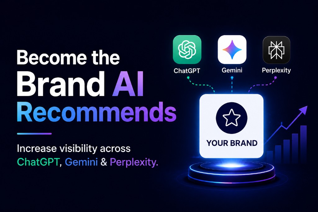 Become the brand AI recommends across ChatGPT, Gemini, and Perplexity