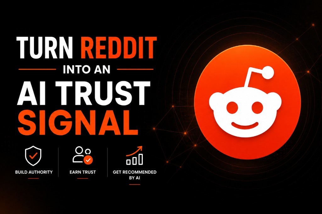 Turn Reddit into an AI trust signal to build authority, earn trust, and get recommended by AI